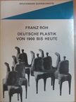 Franz Roh - Deutsche Plastik von 1900 bis heute [antikvár]