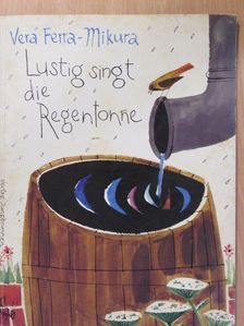 Vera Ferra-Mikura - Lustig singt die Regentonne [antikvár]