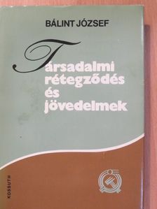 Bálint József - Társadalmi rétegződés és jövedelmek (dedikált példány) [antikvár]