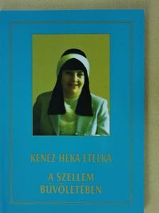 Kenéz Heka Etelka - A szellem bűvöletében [antikvár]