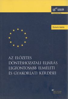 Osztovits András - Az előzetes döntéshozatali eljárás legfontosabb elméleti és gyakorlati kérdései [antikvár]