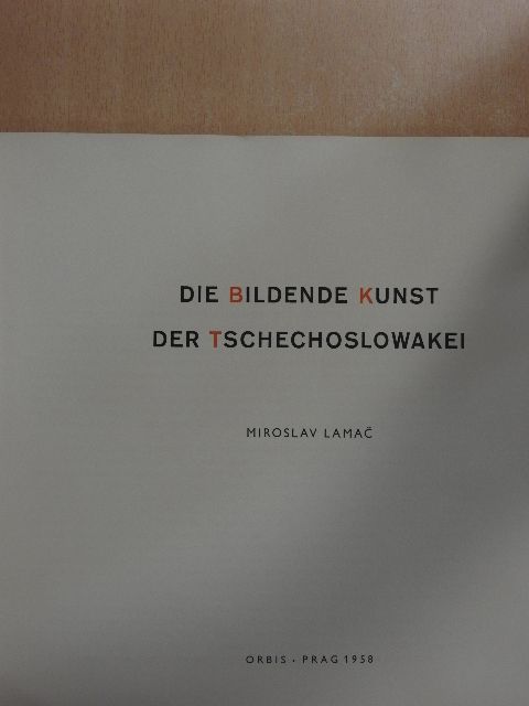 Miroslav Lamac - Die bildende Kunst der Tschechoslowakei [antikvár]