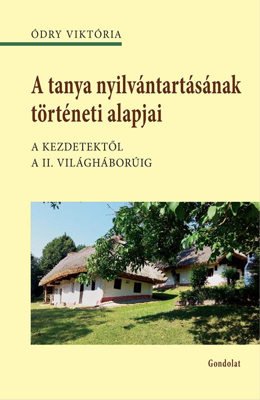 Ódry Viktória - A tanya nyilvántartásának történeti alapjai. A kezdetektől a II. világháborúig