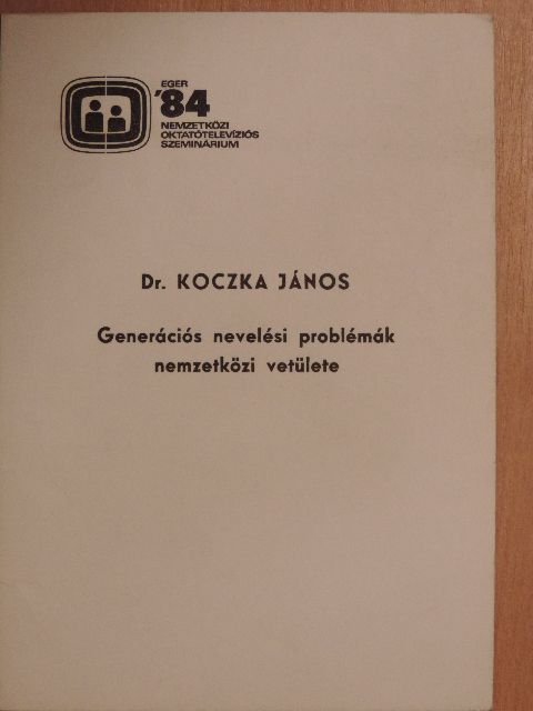 Dr. Koczka János - Generációs nevelési problémák nemzetközi vetülete [antikvár]