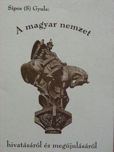 Sípos Gyula - A magyar nemzet hivatásáról és megújulásáról [antikvár]