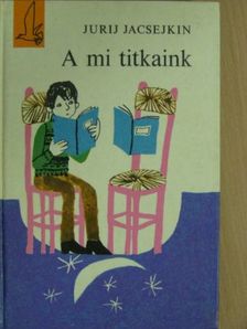 Jurij Jacsejkin - A mi titkaink [antikvár]