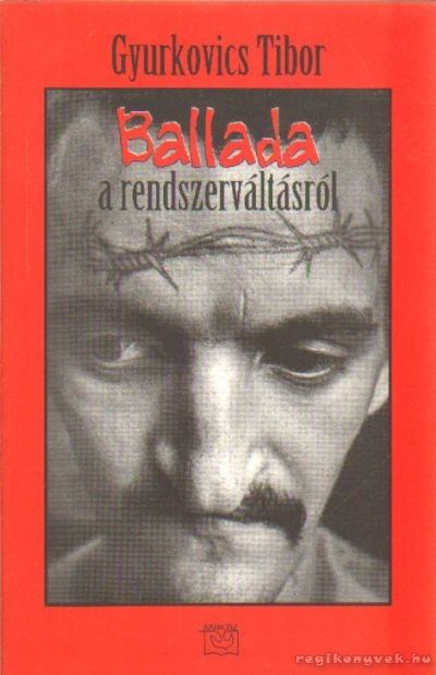 Gyurkovics Tibor - Ballada a rendszerváltásról [antikvár]
