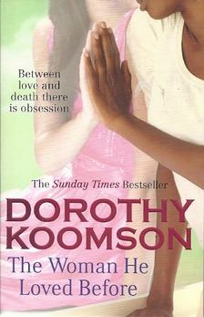 Dorothy Koomson - The Woman He Loved Before [antikvár]