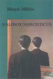 Bányai Miklós - Malebox Narcisticus [antikvár]