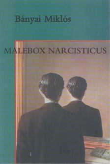 Bányai Miklós - Malebox Narcisticus [antikvár]
