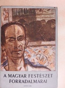 Pogány Ö. Gábor - A magyar festészet forradalmárai [antikvár]