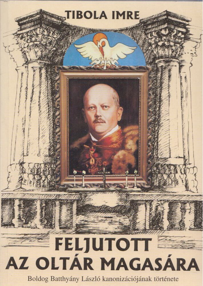 Tibola Imre - Feljutott az oltár magasára [antikvár]
