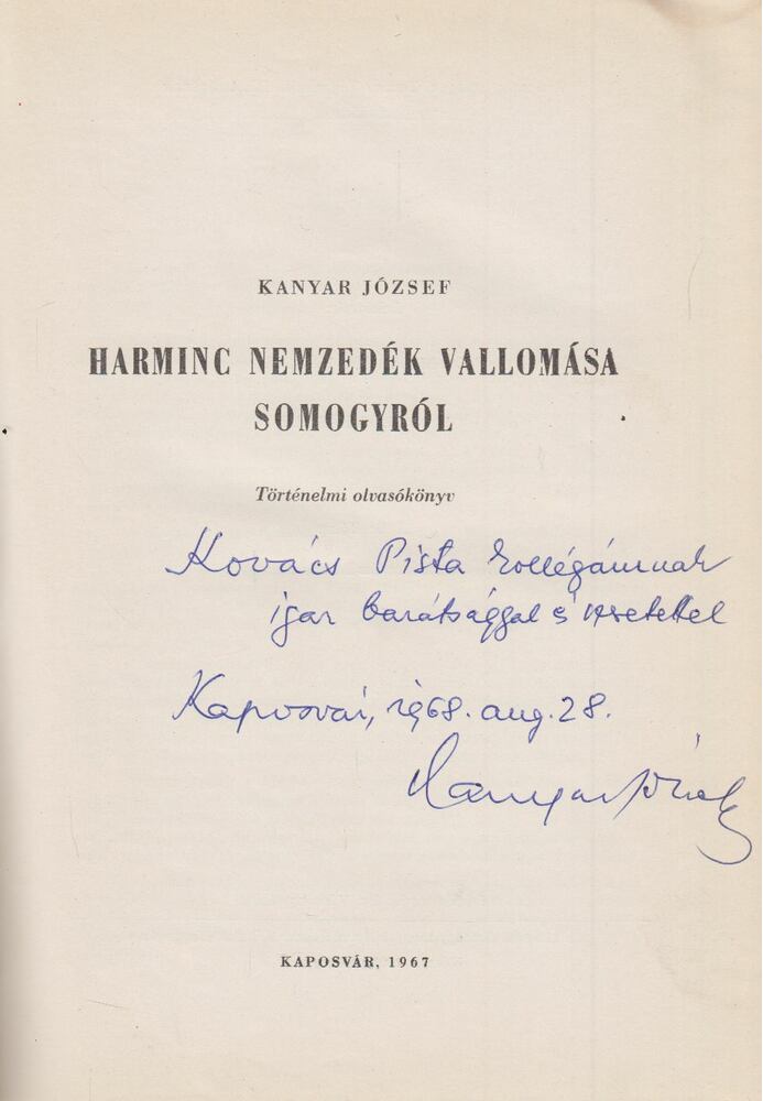 KANYAR JÓZSEF - Harminc nemzedék vallomása Somogyról (dedikált) [antikvár]