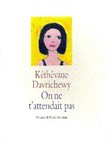 DAVRICHEWY, KÉTHÉVANE - On ne t'attendait pas [antikvár]