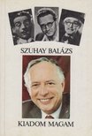 Szuhay Balázs - Kiadom magam [antikvár]