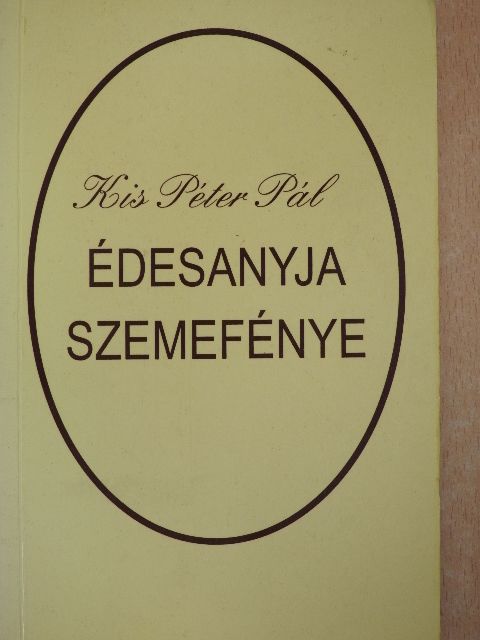 Kis Péter Pál - Édesanyja szemefénye [antikvár]