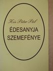 Kis Péter Pál - Édesanyja szemefénye [antikvár]