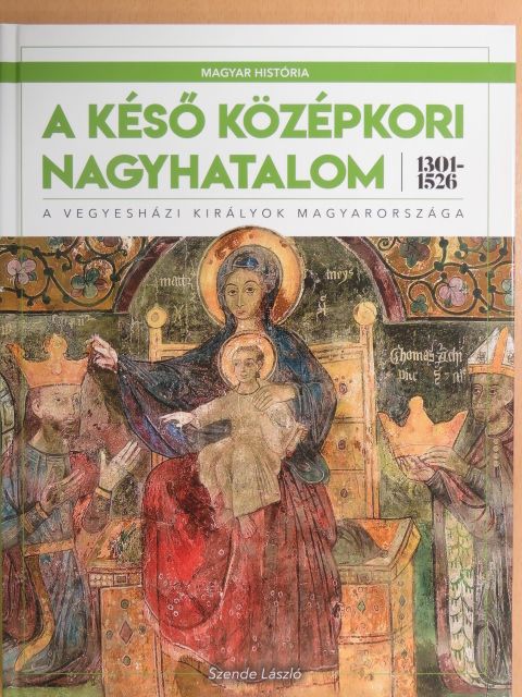 Szende László - A késő középkori nagyhatalom [antikvár]