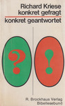 KRIESE, RICHARD - konkret gefragt - konkret geantwortet [antikvár]