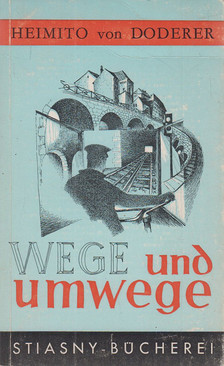 HEIMITO VON DODERER - Wege und Umwege [antikvár]