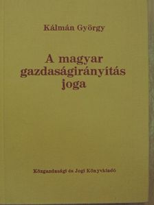 Kálmán György - A magyar gazdaságirányítás joga [antikvár]