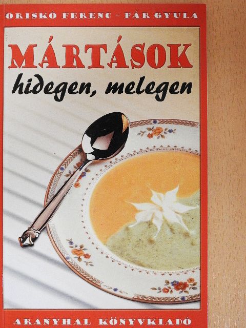 Oriskó Ferenc - Mártások hidegen, melegen [antikvár]
