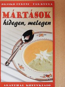 Oriskó Ferenc - Mártások hidegen, melegen [antikvár]