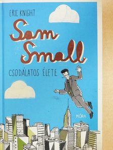 Eric Knight - Sam Small csodálatos élete [antikvár]