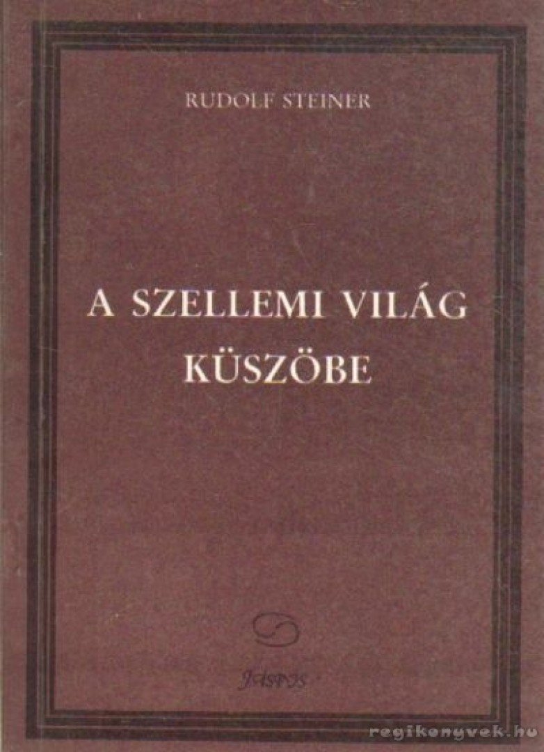 Rudolf Steiner - A szellemi világ küszöbe [antikvár]