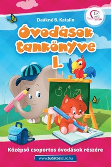 DEÁKNÉ B. KATALIN - Óvodások tankönyve I.
