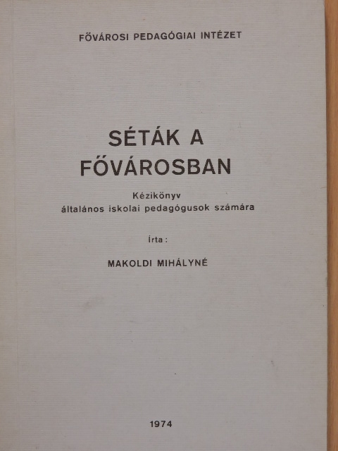 Makoldi Mihályné - Séták a fővárosban [antikvár]