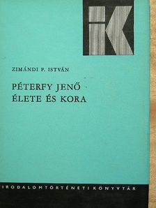 Zimándi P. István - Péterfy Jenő élete és kora [antikvár]