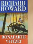 Richard Howard - Bonaparte vitézei [antikvár]