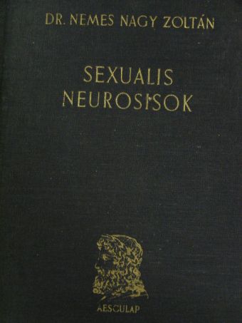 Dr. Nemes Nagy Zoltán - Sexualis neurosisok [antikvár]