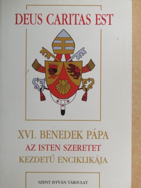XVI. Benedek pápa - XVI. Benedek pápa Az Isten szeretet kezdetű enciklikája [antikvár]