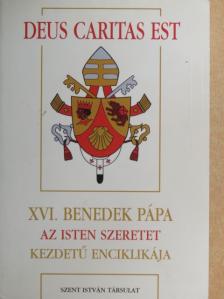 XVI. Benedek pápa - XVI. Benedek pápa Az Isten szeretet kezdetű enciklikája [antikvár]