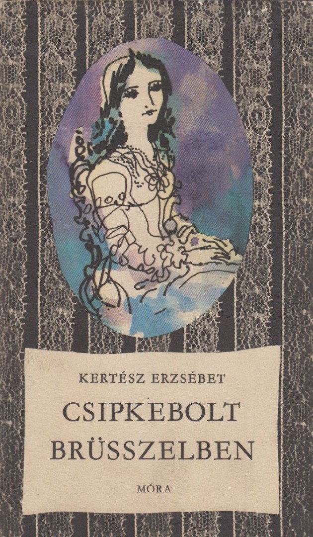 Kertész Erzsébet - Csipkebolt Brüsszelben [antikvár]