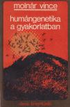 Molnár Vince - Humángenetika a gyakorlatban [antikvár]