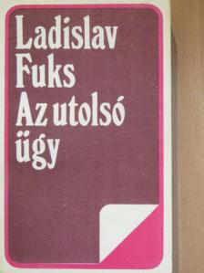 Ladislav Fuks - Az utolsó ügy/Boldogultak bálja [antikvár]