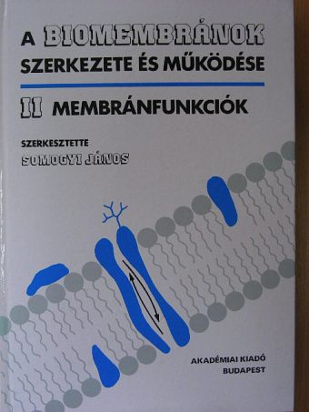 Antoni Ferenc - A biomembránok szerkezete és működése II. [antikvár]