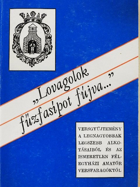Almási Imre - "Lovagolok fűzfasípot fújva..." [antikvár]