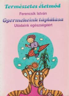 Ferencsik István - Gyermekeink táplálása [antikvár]