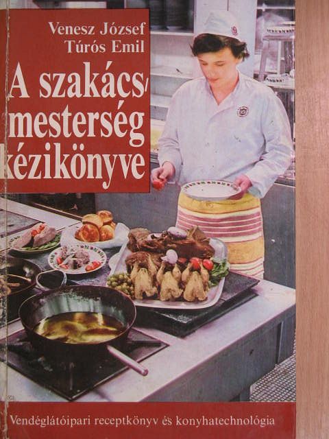 Túrós Emil - A szakácsmesterség kézikönyve [antikvár]
