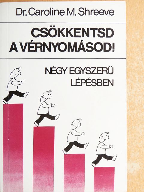 Dr. Caroline M. Shreeve - Csökkentsd a vérnyomásod! [antikvár]