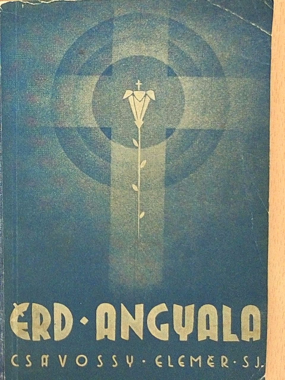 Csávossy Elemér S. J. - Érd angyala [antikvár]