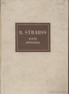 PETZOLDT, RICHARD - Richard Strauss élete képekben [antikvár]