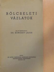 Dr. Könözsy Lajos - Bölcseleti vázlatok [antikvár]