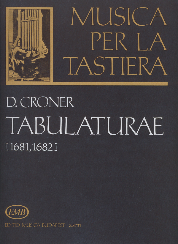CRONER, DANIEL - TABULATURAE (1681, 1682)