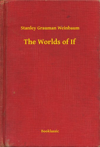 Weinbaum Stanley Grauman - The Worlds of If [eKönyv: epub, mobi]