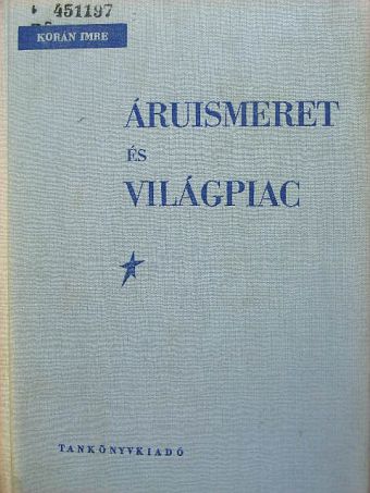 Korán Imre - Áruismeret és világpiac II. [antikvár]